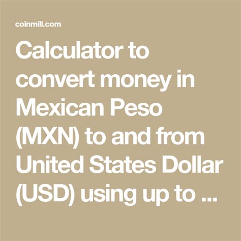 Convert from United States Dollar (USD) to Mexican Peso (MXN).